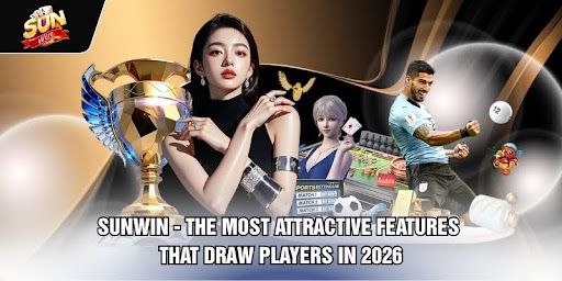 SUNWIN - The Most Attractive Features That Draw Players In 2026
