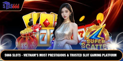 S666 Slots - Vietnam's Most Prestigious & Trusted Slot Gaming Platform