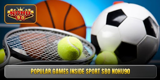 SBO Nohu90 – Sport's #1 Bet-Friendly Place for Winners