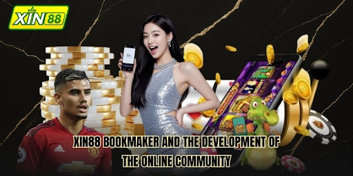 Xin88 Bookmaker And The Development Of The Online Community