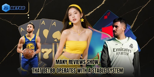 Many Reviews Show That Bet88 Operates With A Stable System
