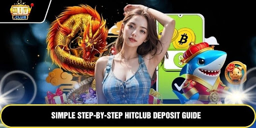 Hitclub Deposit Guide – Fast & Secure Deposit with SSL 256-bit
