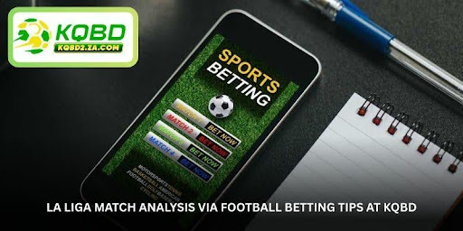 Football Betting Tips at KQBD – Smart Predictions for Every Matchday