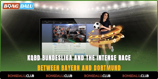 KQBD Bundesliga And The Intense Race Between Bayern And Dortmund