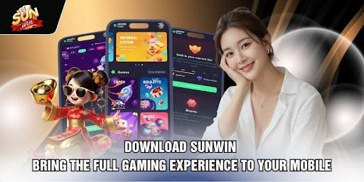 Download Sunwin - Bring the Full Gaming Experience To Your Mobile