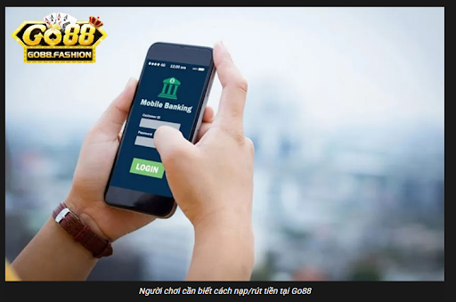 Go88.fashion - Guide to Depositing and Withdrawing Money on Go88 for New Users