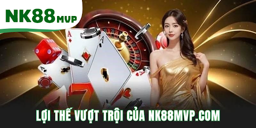 NK88MVP.COM – Official NK88 Website in Vietnam